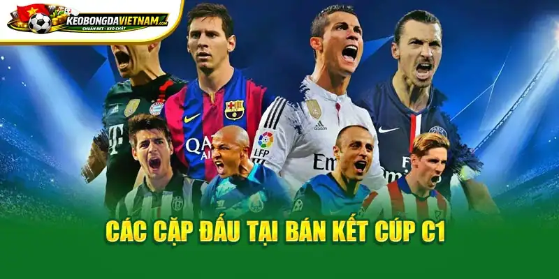 Các cặp đấu tại bán kết Cúp C1