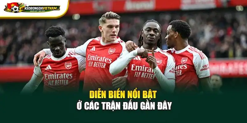 Diễn biến nổi bật ở các trận đấu gần đây