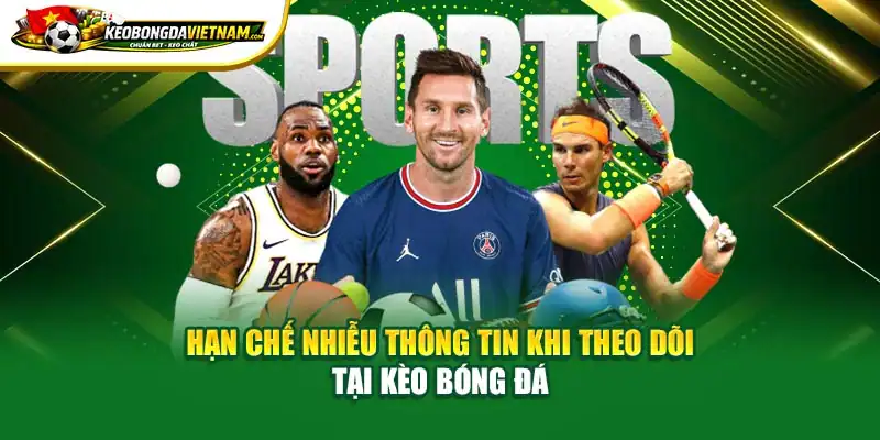 Hạn chế nhiễu thông tin khi theo dõi tại Kèo Bóng Đá