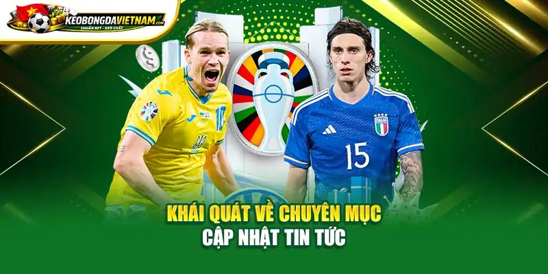 Khái quát về chuyên mục cập nhật tin tức