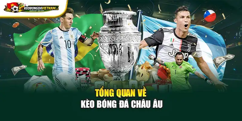 Tổng quan về kèo bóng đá châu Âu