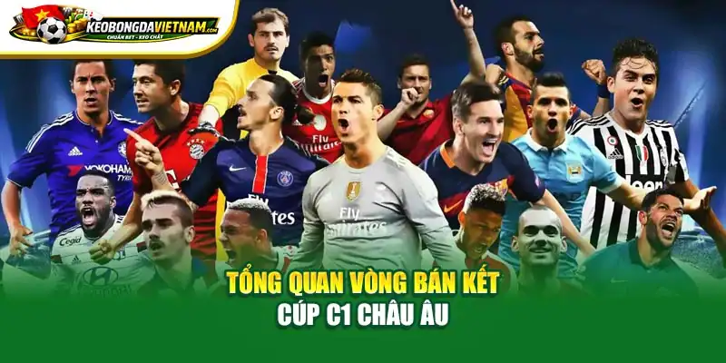 Tổng quan vòng bán kết Cúp C1 châu Âu