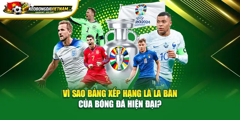 Vì sao bảng xếp hạng là la bàn của bóng đá hiện đại?